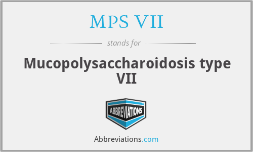 MPS VII - Mucopolysaccharoidosis type VII